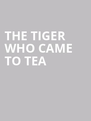The Tiger Who Came To Tea at Theatre Royal Haymarket